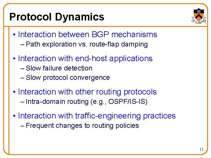 Protocol Dynamics • Interaction between BGP mechanisms – Path exploration vs. route-flap damping •