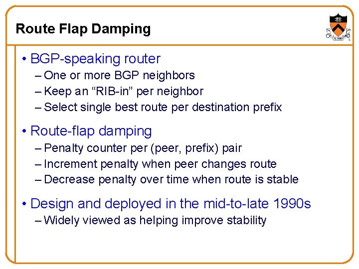 Route Flap Damping • BGP-speaking router – One or more BGP neighbors – Keep