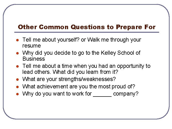 Other Common Questions to Prepare For l l l Tell me about yourself? or