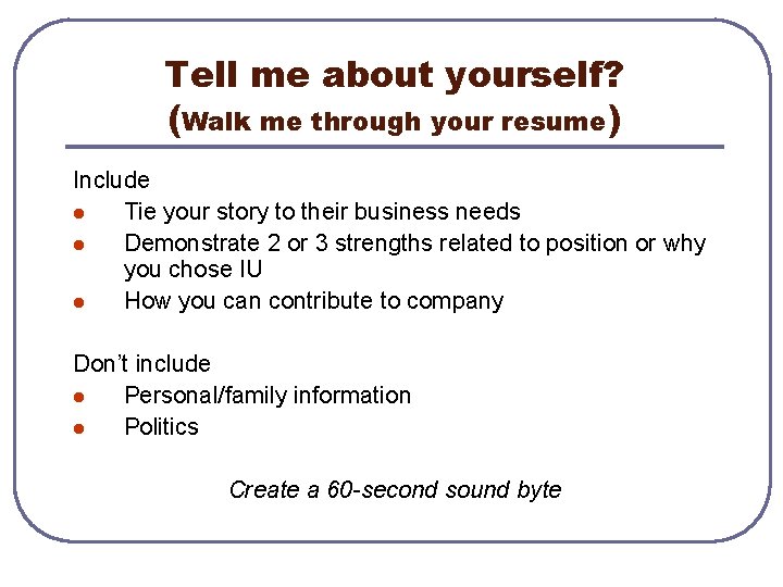 Tell me about yourself? (Walk me through your resume) Include l Tie your story