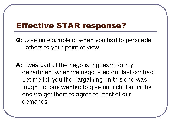 Effective STAR response? Q: Give an example of when you had to persuade others