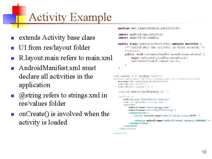 Activity Example n n n extends Activity base class UI from res/layout folder R.