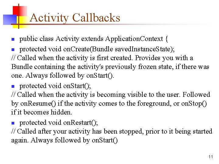 Activity Callbacks public class Activity extends Application. Context { n protected void on. Create(Bundle