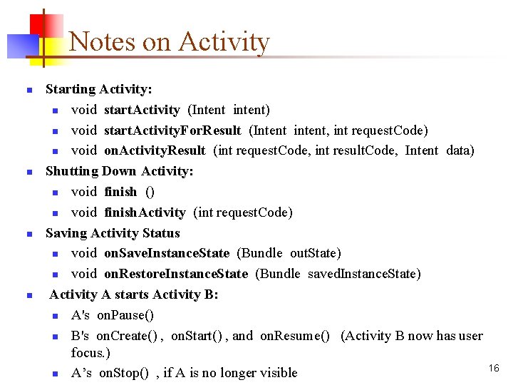 Notes on Activity n n Starting Activity: n void start. Activity (Intent intent) n