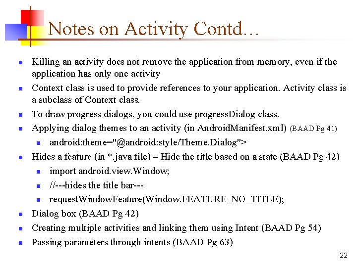 Notes on Activity Contd… n n n n Killing an activity does not remove