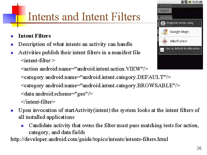 Intents and Intent Filters n Description of what intents an activity can handle n