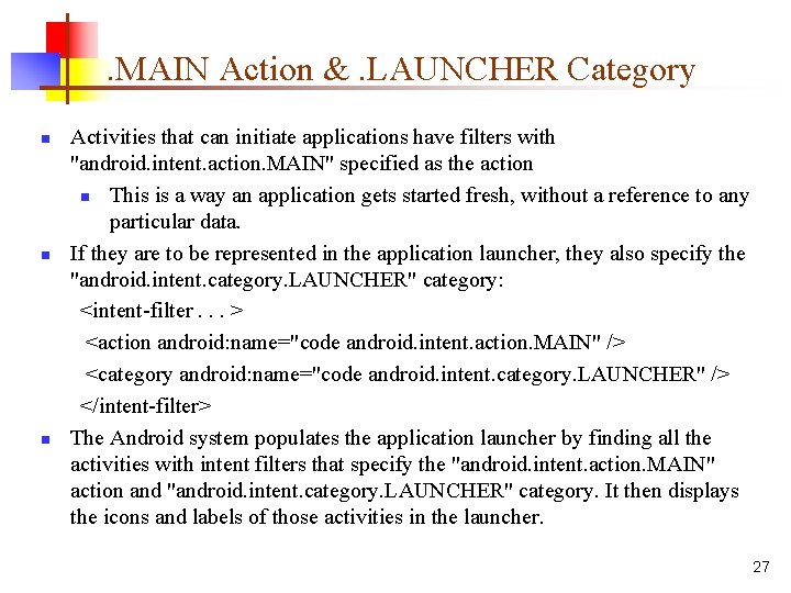 . MAIN Action &. LAUNCHER Category n n n Activities that can initiate applications