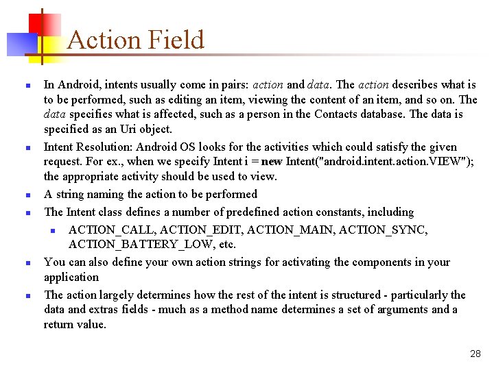 Action Field n n n In Android, intents usually come in pairs: action and