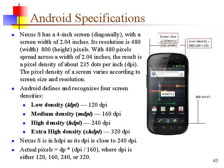 Android Specifications n n Nexus S has a 4 -inch screen (diagonally), with a