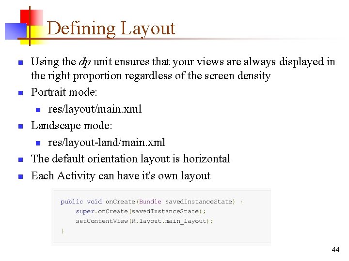 Defining Layout n n n Using the dp unit ensures that your views are