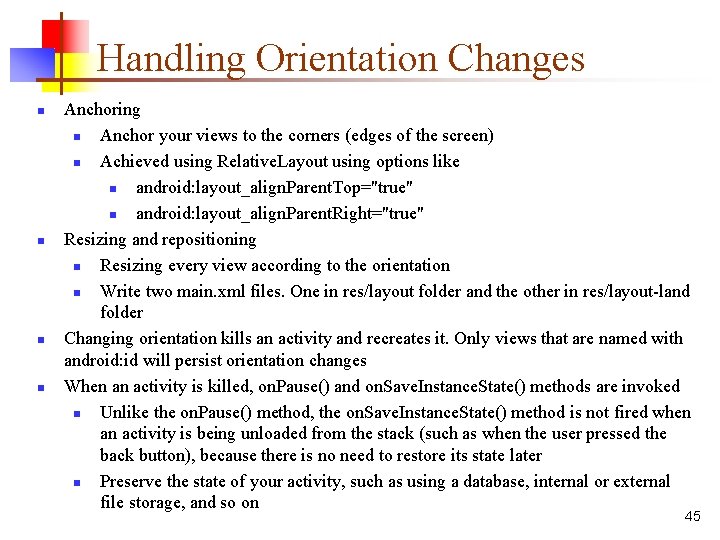 Handling Orientation Changes n n Anchoring n Anchor your views to the corners (edges