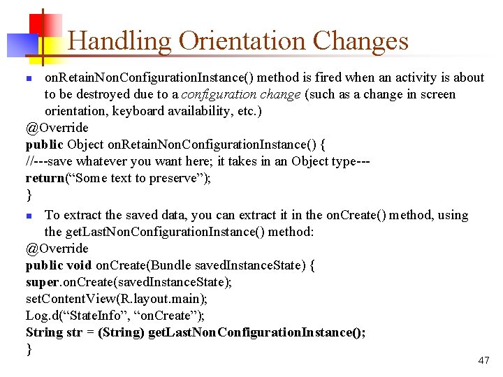 Handling Orientation Changes on. Retain. Non. Configuration. Instance() method is fired when an activity