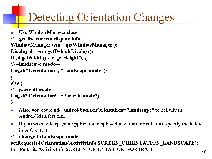 Detecting Orientation Changes Use Window. Manager class //---get the current display info--Window. Manager wm