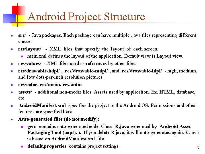 Android Project Structure n n n n src/ - Java packages. Each package can