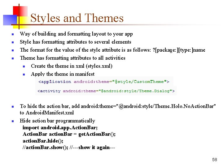 Styles and Themes n n n Way of building and formatting layout to your