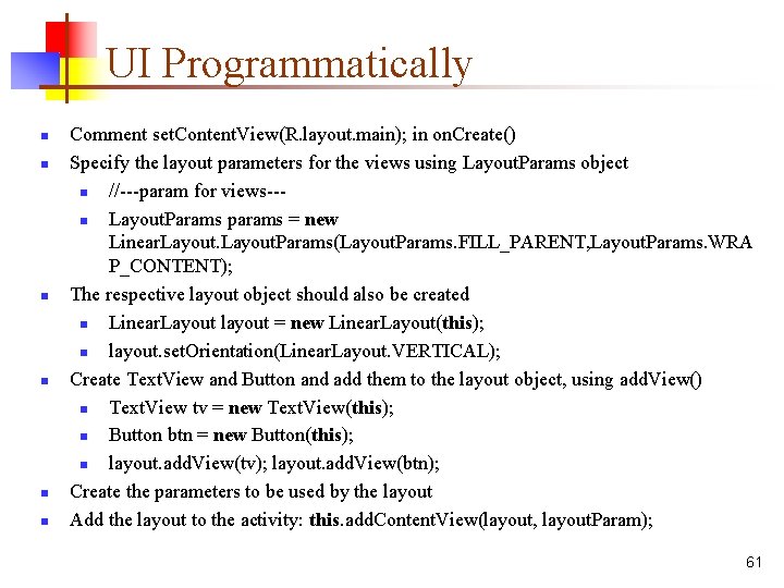 UI Programmatically n n n Comment set. Content. View(R. layout. main); in on. Create()