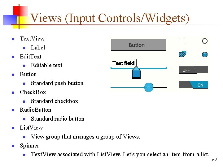 Views (Input Controls/Widgets) n n n n Text. View n Label Edit. Text n