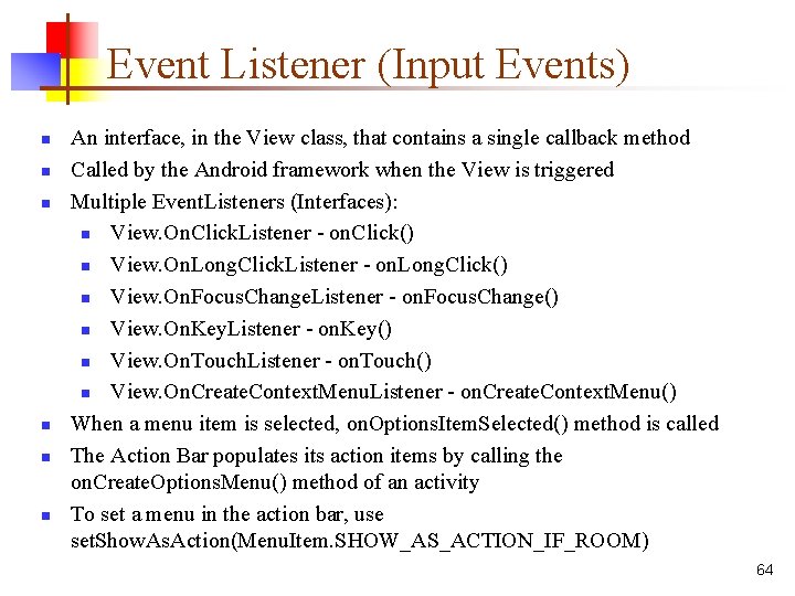 Event Listener (Input Events) n n n An interface, in the View class, that