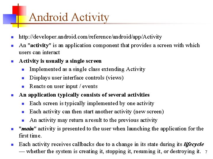 Android Activity n n n http: //developer. android. com/reference/android/app/Activity An "activity" is an application