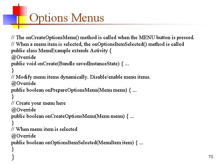 Options Menus // The on. Create. Options. Menu() method is called when the MENU