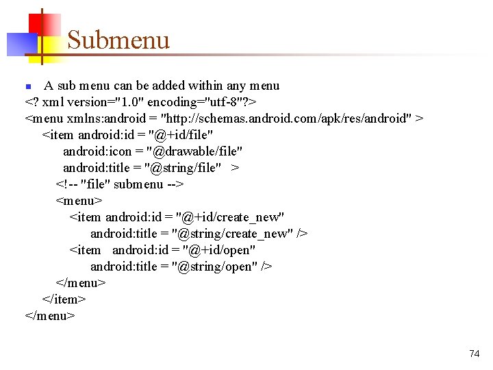 Submenu A sub menu can be added within any menu <? xml version="1. 0"