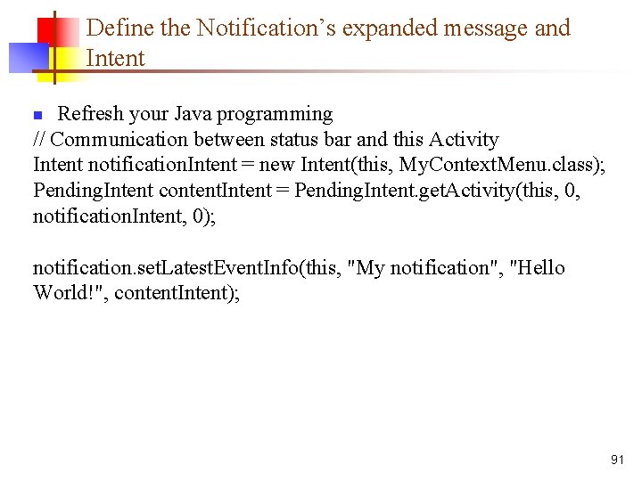 Define the Notification’s expanded message and Intent Refresh your Java programming // Communication between