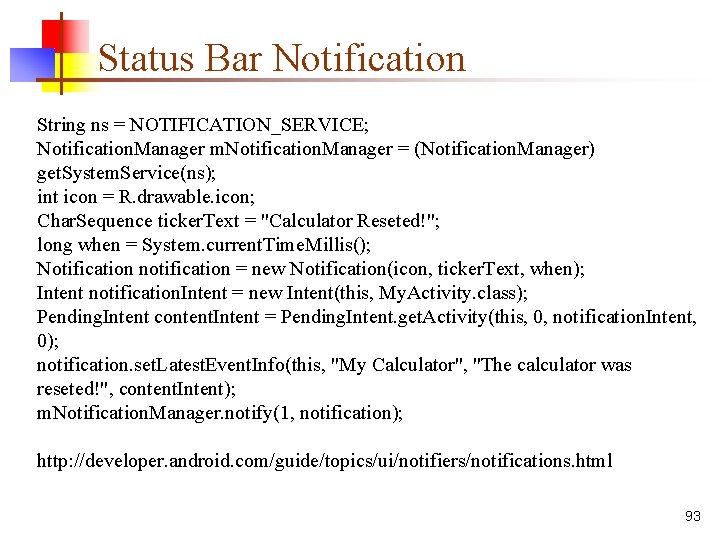 Status Bar Notification String ns = NOTIFICATION_SERVICE; Notification. Manager m. Notification. Manager = (Notification.