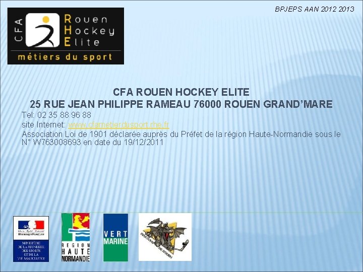 BPJEPS AAN 2012 2013 CFA ROUEN HOCKEY ELITE 25 RUE JEAN PHILIPPE RAMEAU 76000