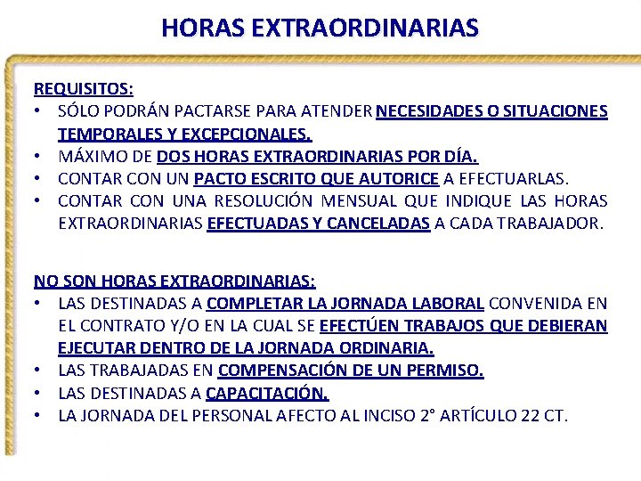 HORAS EXTRAORDINARIAS REQUISITOS: • SÓLO PODRÁN PACTARSE PARA ATENDER NECESIDADES O SITUACIONES TEMPORALES Y