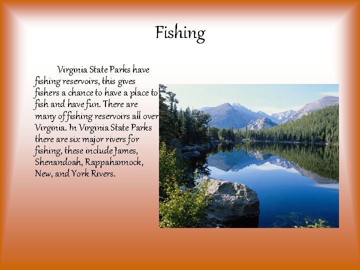 Fishing Virginia State Parks have fishing reservoirs, this gives fishers a chance to have