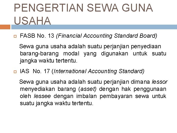 PENGERTIAN SEWA GUNA USAHA FASB No. 13 (Financial Accounting Standard Board) Sewa guna usaha