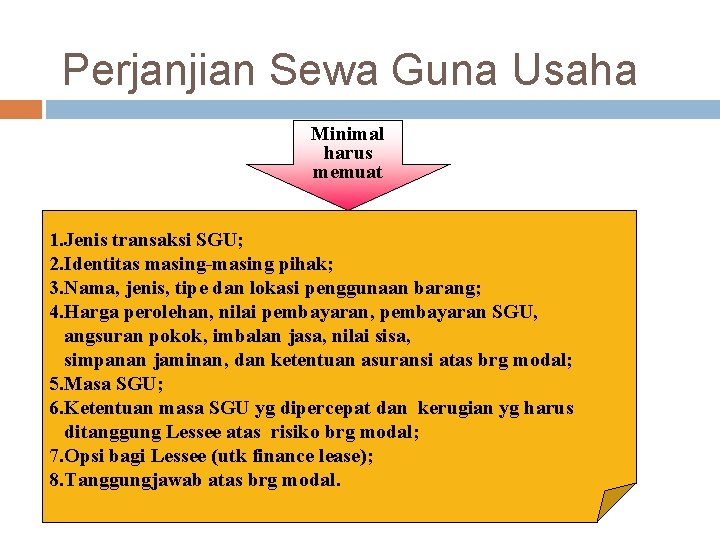 Perjanjian Sewa Guna Usaha Minimal harus memuat 1. Jenis transaksi SGU; 2. Identitas masing-masing