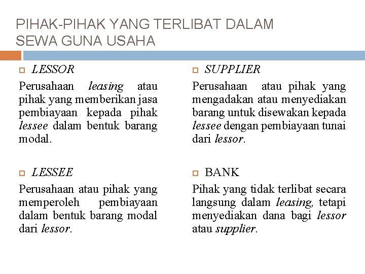 PIHAK-PIHAK YANG TERLIBAT DALAM SEWA GUNA USAHA LESSOR Perusahaan leasing atau pihak yang memberikan