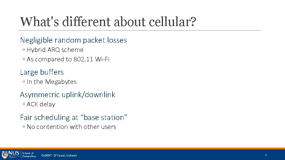 What's different about cellular? Negligible random packet losses ◦ Hybrid ARQ scheme ◦ As