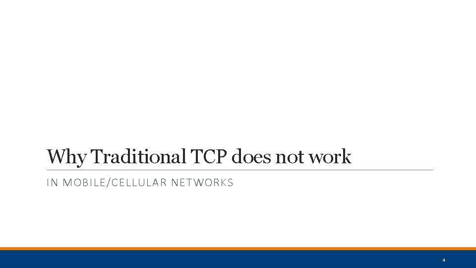 Why Traditional TCP does not work IN MOBILE/CELLULAR NETWORKS 4 