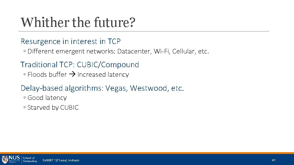 Whither the future? Resurgence in interest in TCP ◦ Different emergent networks: Datacenter, Wi-Fi,