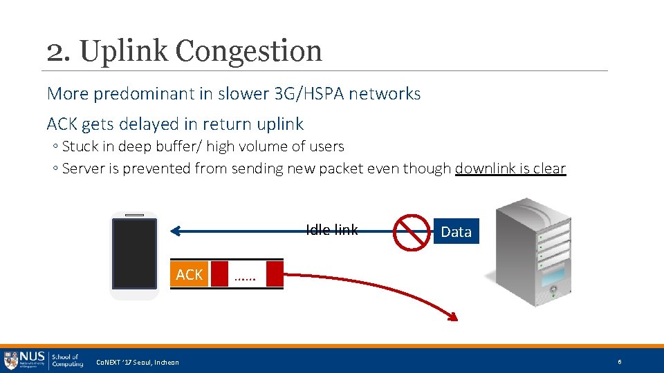 2. Uplink Congestion More predominant in slower 3 G/HSPA networks ACK gets delayed in