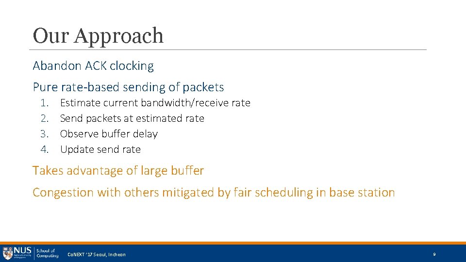 Our Approach Abandon ACK clocking Pure rate-based sending of packets 1. 2. 3. 4.
