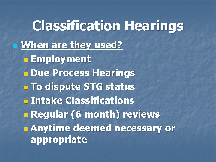 Classification Hearings n When are they used? n Employment n Due Process Hearings n