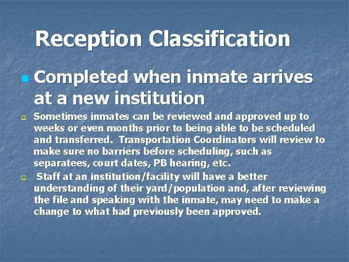 Reception Classification n q q Completed when inmate arrives at a new institution Sometimes