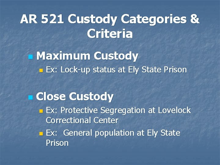AR 521 Custody Categories & Criteria n Maximum Custody n n Ex: Lock-up status
