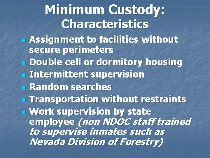 Minimum Custody: Characteristics n n n Assignment to facilities without secure perimeters Double cell