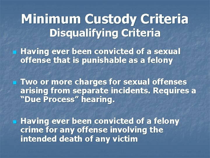 Minimum Custody Criteria Disqualifying Criteria n n n Having ever been convicted of a