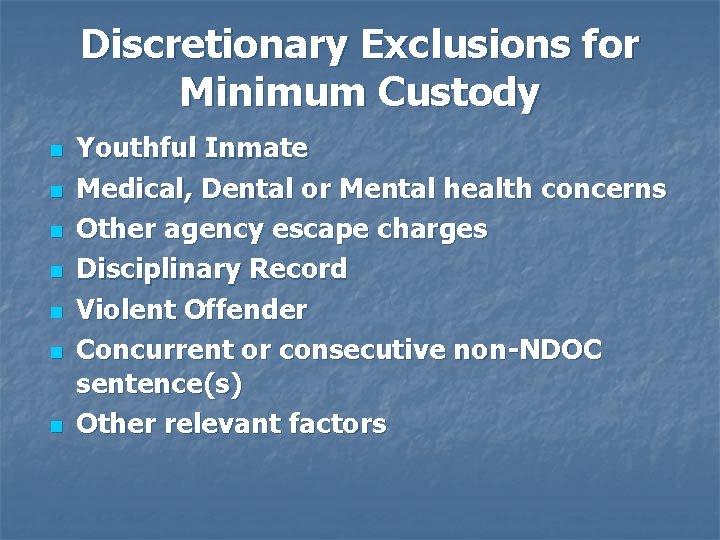 Discretionary Exclusions for Minimum Custody n n n n Youthful Inmate Medical, Dental or