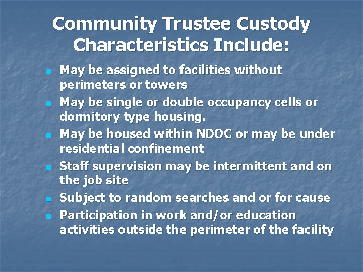 Community Trustee Custody Characteristics Include: n n n May be assigned to facilities without