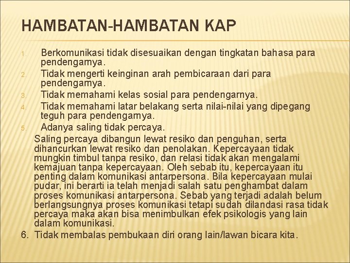 HAMBATAN-HAMBATAN KAP Berkomunikasi tidak disesuaikan dengan tingkatan bahasa para pendengarnya. 2. Tidak mengerti keinginan