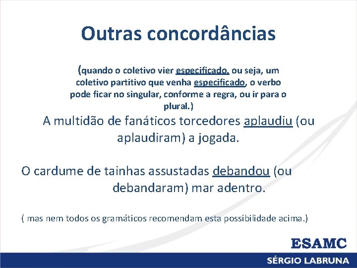 Outras concordâncias (quando o coletivo vier especificado, ou seja, um coletivo partitivo que venha Outras concordâncias (quando o coletivo vier especificado, ou seja, um coletivo partitivo que venha