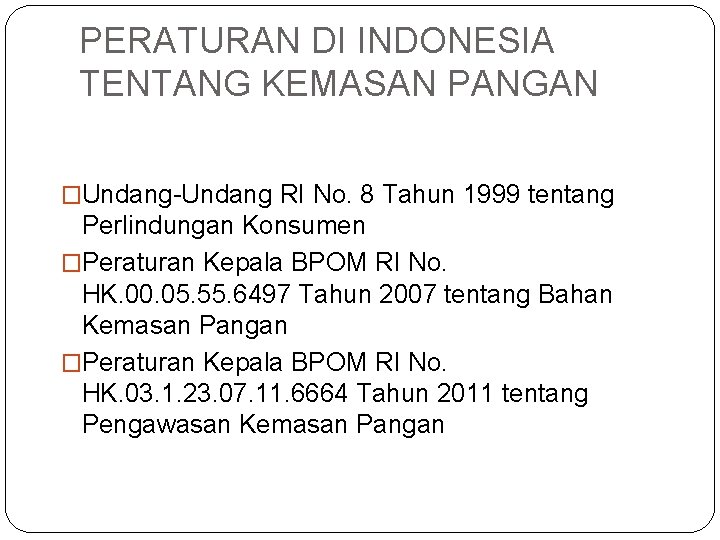 PERATURAN DI INDONESIA TENTANG KEMASAN PANGAN �Undang-Undang RI No. 8 Tahun 1999 tentang Perlindungan