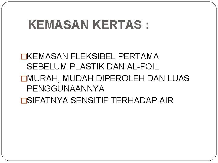 KEMASAN KERTAS : �KEMASAN FLEKSIBEL PERTAMA SEBELUM PLASTIK DAN AL-FOIL �MURAH, MUDAH DIPEROLEH DAN