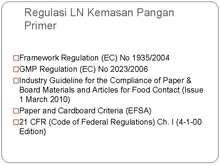 Regulasi LN Kemasan Pangan Primer �Framework Regulation (EC) No 1935/2004 �GMP Regulation (EC) No